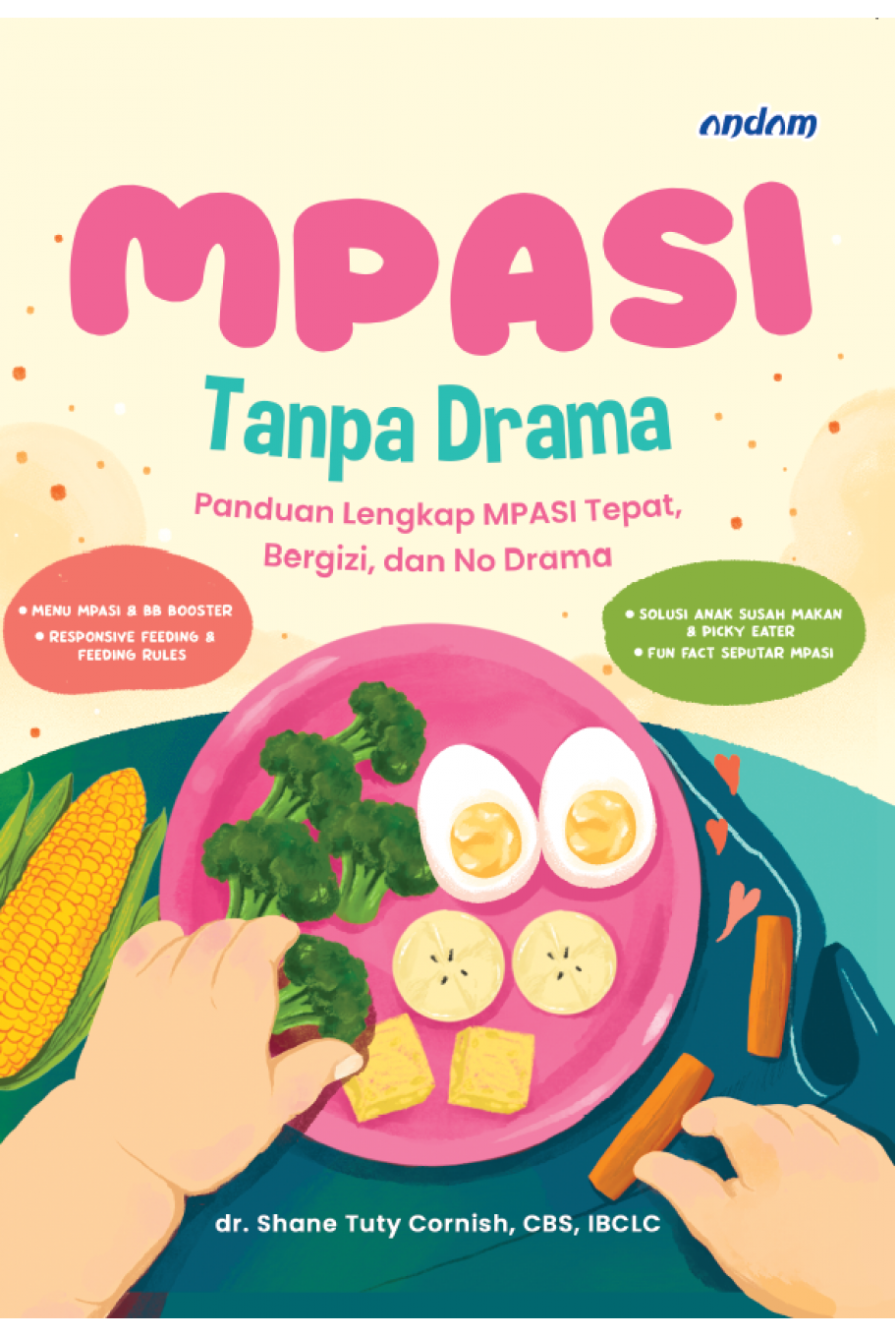 MPASI Tanpa Drama: Panduan Lengkap MPASI Tepat, Bergizi,   dan No Drama